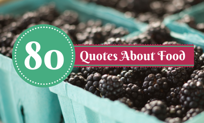 80 Inspirational Food Quotes